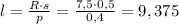 l=\frac{R\cdot{s}}{p}=\frac{7,5\cdot{0,5}}{0,4}=9,375