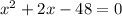 x^{2}+2x-48=0