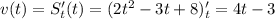 v(t)=S'_t(t)=(2t^2-3t+8)'_t=4t-3