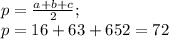 p=\frac{a+b+c}{2};\\p={16+63+65}{2}=72