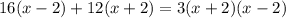 16(x-2)+12(x+2)=3(x+2)(x-2)