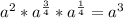 a^{2}* a^{\frac{3}{4}}*a^{\frac{1}{4}}=a^3