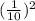 (\frac{1}{10})^2