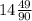 14 \frac{49}{90} 