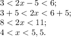 3<2x-5<6;\\3+5< 2x<6+5;\\8<2x<11;\\4< x<5,5.