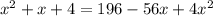 x^2+x+4=196-56x+4x^2