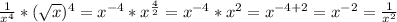 \frac{1}{x^4} * (\sqrt{x})^4=x^{-4} *x^{\frac{4}{2}}=x^{-4} * x^2=x^{-4+2}=x^{-2}=\frac{1}{x^2}