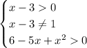 \begin{cases} x-30\\x-3\neq1\\6-5x+x^{2}0 \end{cases} 