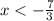 x<- \frac{7}{3} 