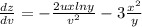 \frac{dz}{dv}=-\frac{2uxlny}{v^2}-3\frac{x^2}{y}