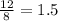 \frac{12}{8}=1.5