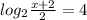 log_2 \frac{x+2}{2} = 4