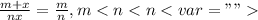 \frac{m+x}{nx}=\frac{m}{n}, m<n<n< var=""