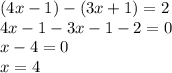 (4x-1)-(3x+1)=2 \\ 4x-1-3x-1-2=0 \\ x-4=0 \\ x=4