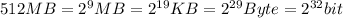 512MB=2^{9}MB=2^{19}KB=2^{29}Byte=2^{32}bit