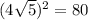 (4\sqrt{5})^2=80