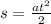 s= \frac{a t^{2} }{2}