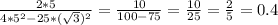 \frac{2*5}{4*5^{2}-25*( \sqrt{3})^{2}}= \frac{10}{100-75}= \frac{10}{25}= \frac{2}{5}=0.4