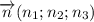 \overrightarrow{n}(n_1;n_2;n_3)