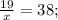 \frac{19}{x}=38;