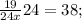 \frac{19}{24x}24=38;