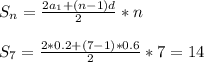 S_n= \frac{2a_1+(n-1)d}{2}*n \\ \\ S_7= \frac{2*0.2+(7-1)*0.6}{2}*7=14