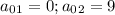 a_0_1=0;a_0_2=9