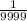 \frac{1}{9999}