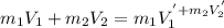 m_1V_1+m_2V_2=m_1V_1^'+m_2V_2^'