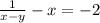 \frac{1}{x-y} -x=-2