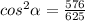 cos^2\alpha=\frac{576}{625}