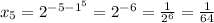 x_5=2^{-5-1^5}=2^{-6}= \frac{1}{2^6}= \frac{1}{64}