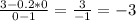 \frac{3-0.2*0}{0-1} = \frac{3}{-1} =-3