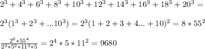 2^3+4^3+6^3+8^3+10^3+12^3+14^3+16^3+18^3+20^3=\\\\ &#10;2^3(1^3+2^3+...10^3)=2^3(1+2+3+4...+10)^2=8*55^2\\\\&#10;\frac{2^6*55^4}{2^2*5^2*11^2*5} = 2^4*5*11^2 = 9680