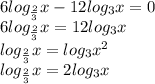 6log_{\frac{2}{3}}x-12log_{3}x=0\\ &#10; 6log_{\frac{2}{3}}x=12log_{3}x\\&#10; log_{\frac{2}{3}}x=log_{3}x^2\\&#10;log_{\frac{2}{3}}x=2log_{3}x \\&#10;