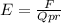 E= \frac{F}{Qpr}