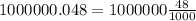 1000000.048=1000000\frac{48}{1000}