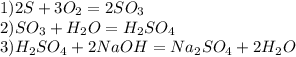 1)2S+3O_2=2SO_3\\2)SO_3+H_2O=H_2SO_4\\3)H_2SO_4+2NaOH=Na_2SO_4+2H_2O