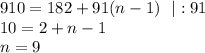 910=182+91(n-1)~~|:91\\ 10=2+n-1\\ n=9