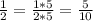 \frac{1}{2}=\frac{1*5}{2*5}=\frac{5}{10}