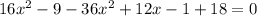 16x^2-9-36x^2+12x-1+18=0