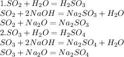 1.SO_2+H_2O=H_2SO_3\\SO_2+2NaOH=Na_2SO_3+H_2O\\SO_2+Na_2O=Na_2SO_3\\2.SO_3+H_2O=H_2SO_4\\SO_3+2NaOH=Na_2SO_4+H_2O\\SO_3+Na_2O=Na_2SO_4