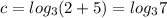 c=log_{3}(2+5)=log_{3}7