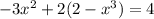 -3x^{2}+2(2-x^{3})=4