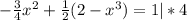 -\frac{3}{4}x^{2}+\frac{1}{2}(2-x^{3})=1|*4