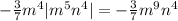 -\frac{3}{7}m^4|m^5n^4|=-\frac{3}{7}m^9n^4