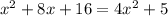  x^{2}+8x+16=4x^{2}+5 