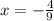 x=-\frac{4}{9}