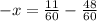 -x= \frac{11}{60}- \frac{48}{60}