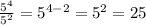 \frac{5^{4}}{5^{2}}=5^{4-2}=5^{2}=25